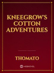 Kneegrow's Cotton Adventures Book