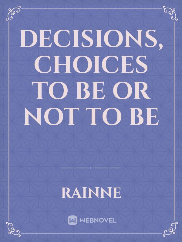 Decisions, choices to be or not to be Book