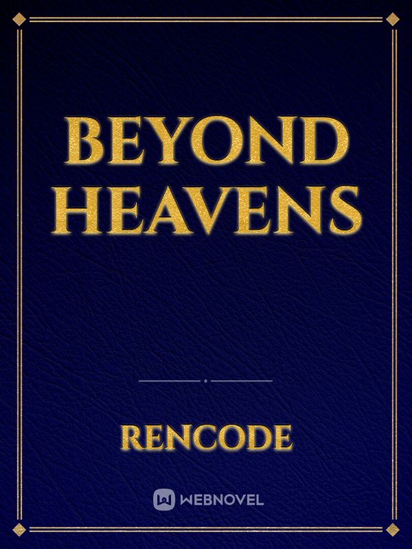 Beyond heavens