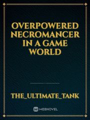 Overpowered necromancer in a game world Book