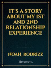 it's a story about my 1st and 2nd relationship experience Book