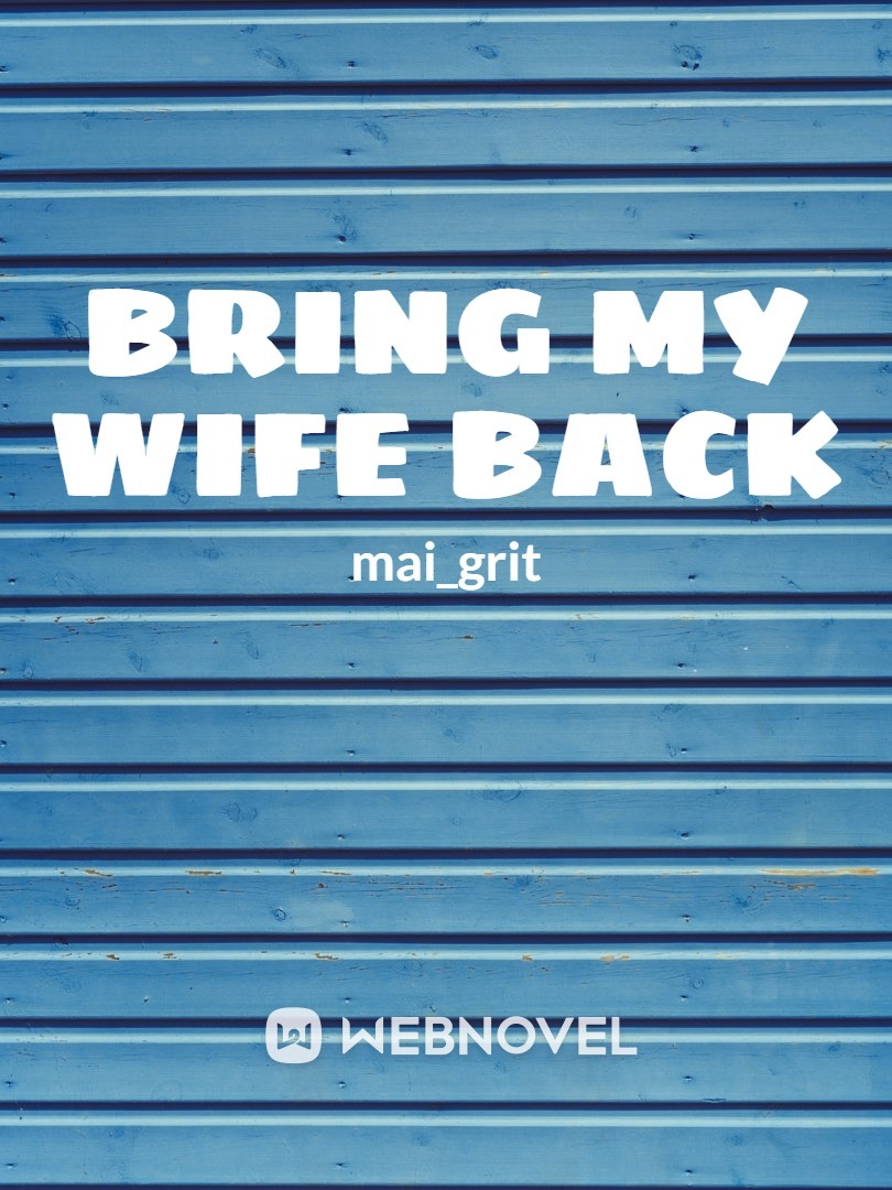 Bring My Wife Back