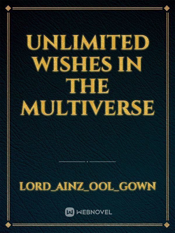 unlimited wishes in the multiverse