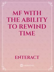 MF WITH THE ABILITY TO REWIND TIME Book