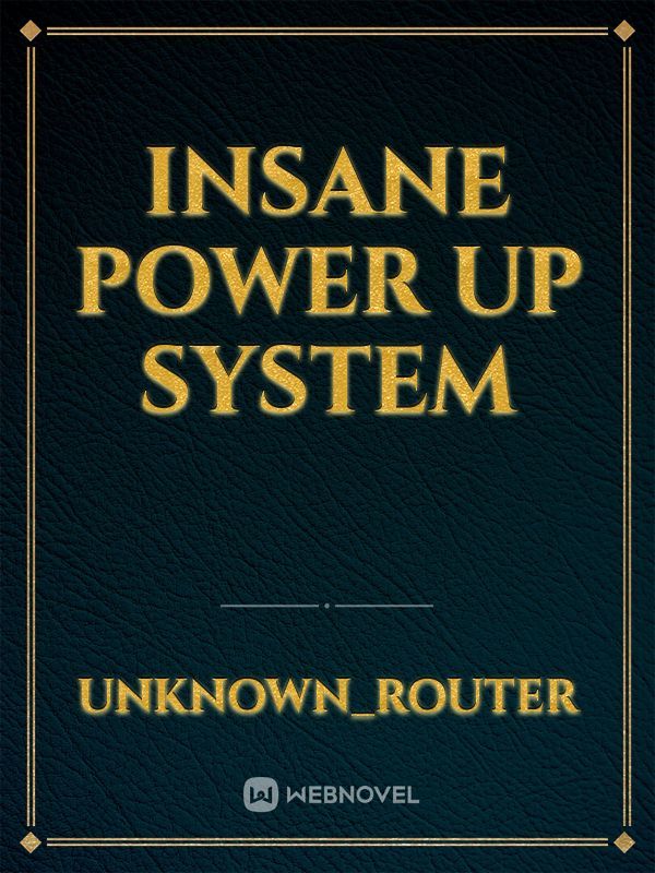 Insane Power Up System