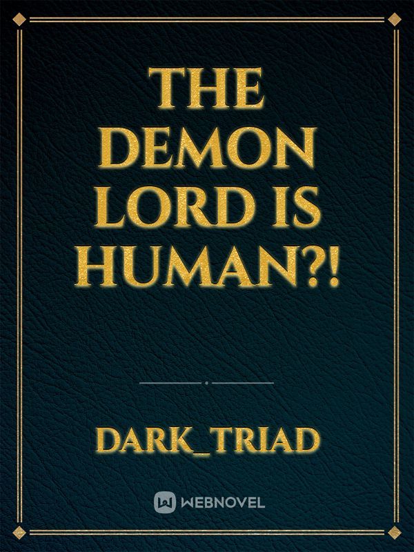 The Demon Lord is Human?!