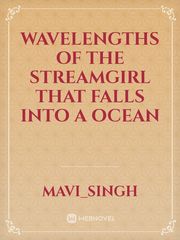 Wavelengths  of the StreamGirl that falls into  a Ocean Book