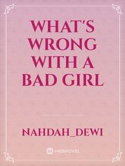what's wrong with a bad girl Book