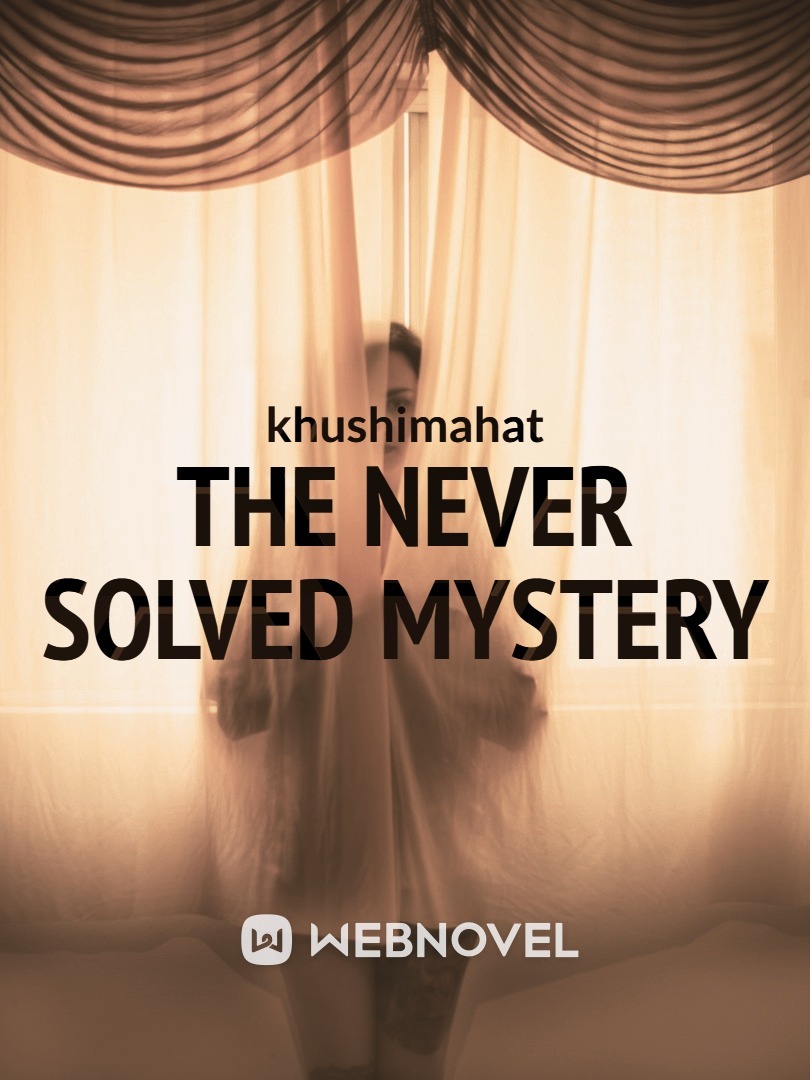 The never solved mystery