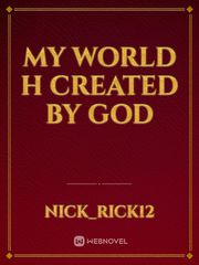 my world H created by God Book