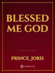 BLESSED ME GOD Book