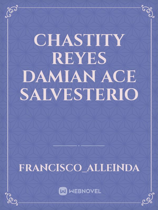 Chastity Reyes
Damian Ace Salvesterio Book