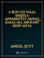 A boy go yalja sjsjjsla apparently akpaq kalia all around  keep an Ia Book