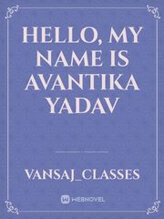 Hello, My name is Avantika Yadav Book