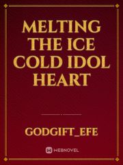 Melting the ice cold idol heart Book