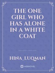 the one girl who has alone in a white coat Book