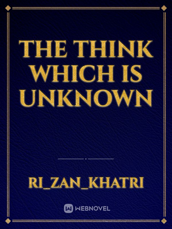 The think which is  unknown Book