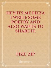hey!its me fizza
I write some poetry and also wants to share it. Book