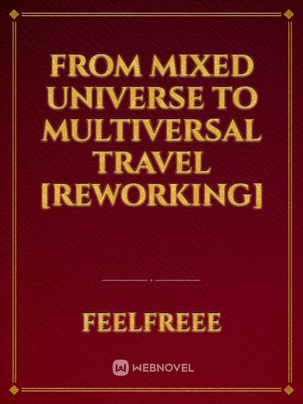 From Mixed Universe to Multiversal Travel [Reworking]