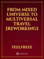 From Mixed Universe to Multiversal Travel [Reworking] Book