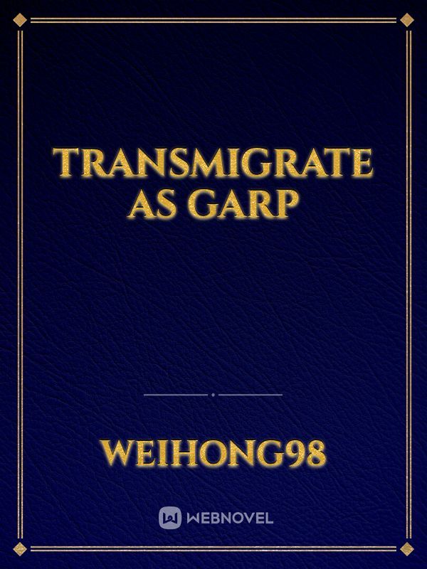 Transmigrate as Garp
