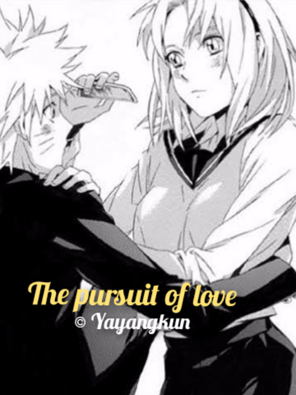 The pursuit of love ( NaruSaku )