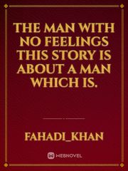 The man with no feelings          this story is about a man which is. Book