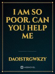 I am so poor.   Can you help me Book