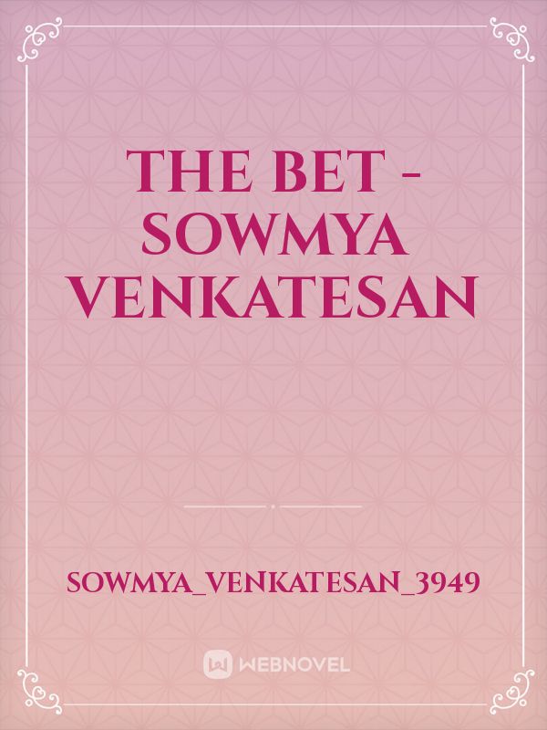 The Bet - Sowmya Venkatesan