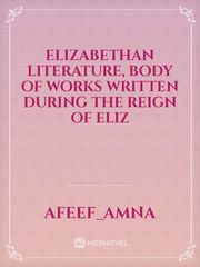 Elizabethan literature, body of works written during the reign of Eliz Book