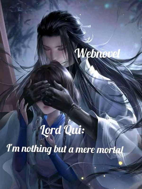 Lord Qui, I'm Nothing But a Mere Mortal