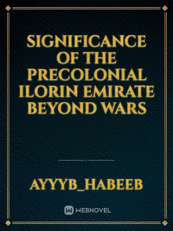 significance of the precolonial Ilorin emirate beyond wars