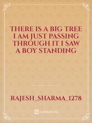 there is a big tree i am just passing through it i saw a boy standing Book