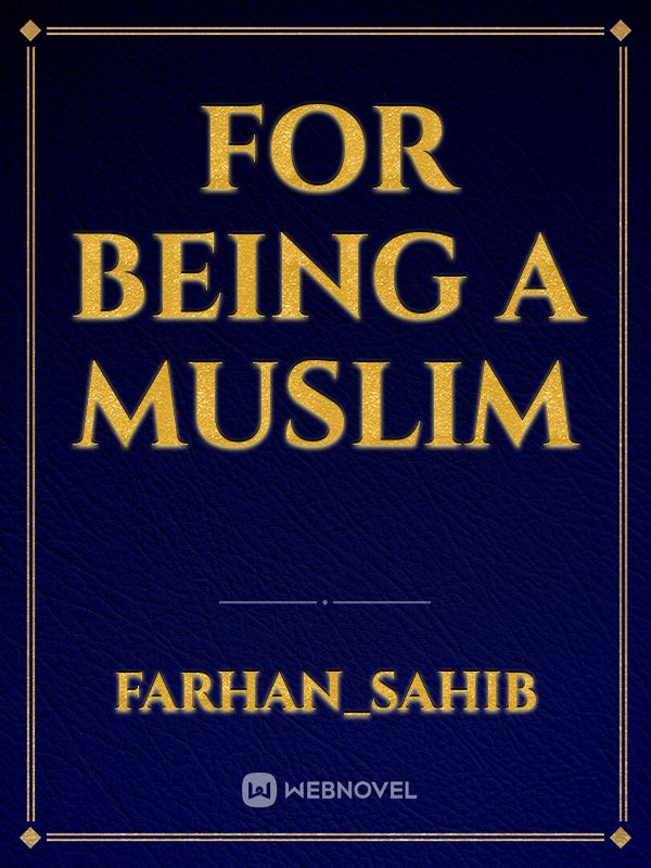 For Being A Muslim