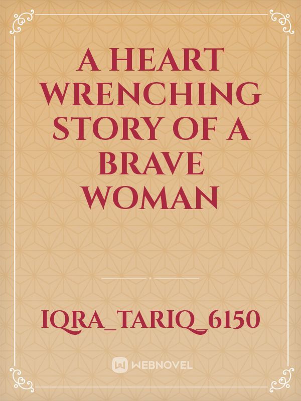 A heart wrenching story of a brave woman