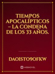 Tiempos Apocalípticos – La condena de los 33 Años. Book