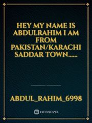 Hey my name is abdulrahim I am from pakistan/Karachi saddar town...... Book