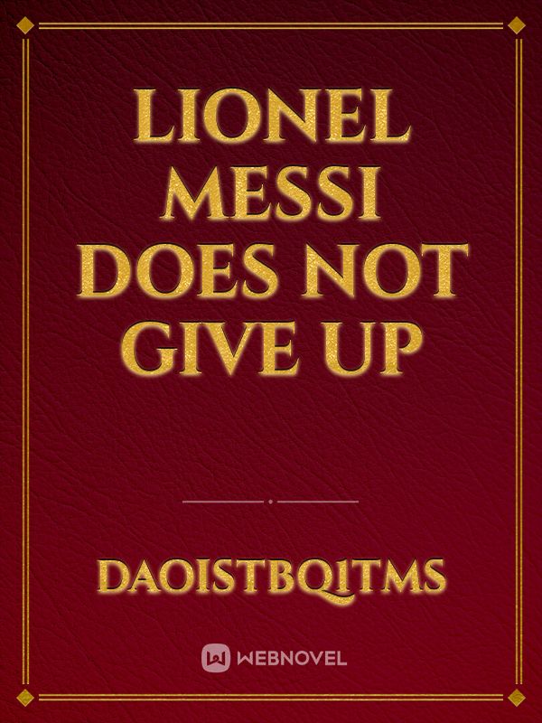 Lionel Messi does not give up