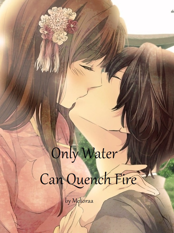 Only Water Can Quench Fire!