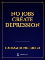 No jobs create depression Book