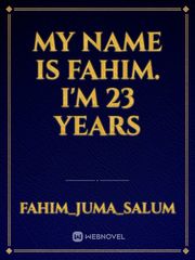 My name is fahim. I'm 23 years Book