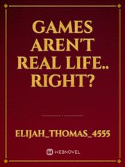 Games aren't real life.. Right? Book