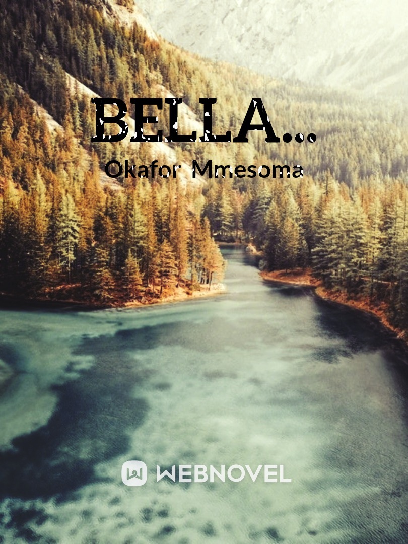 Bella...