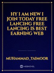 Hy I am new I join today free lancing free lancing is best earning web Book