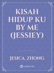 kisah hidup ku by me (jessiey) Book