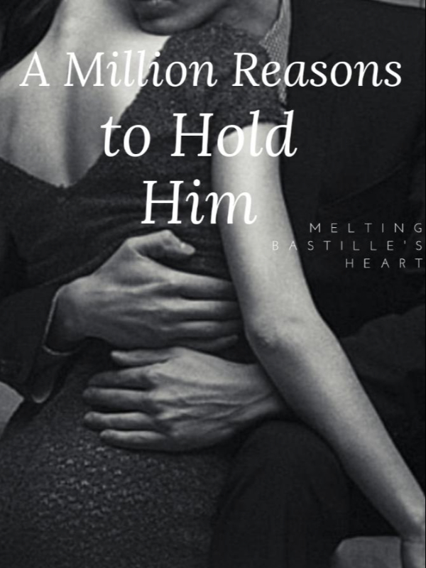 A Million Reasons To Hold Him