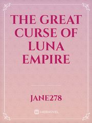 THE GREAT CURSE OF LUNA EMPIRE Book