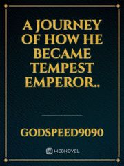 A Journey of how He became Tempest Emperor.. Book