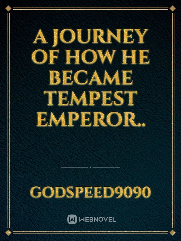 A Journey of how He became Tempest Emperor.. Book