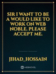 Sir I want to be a  would like to work on Web Noble. Please accept me. Book